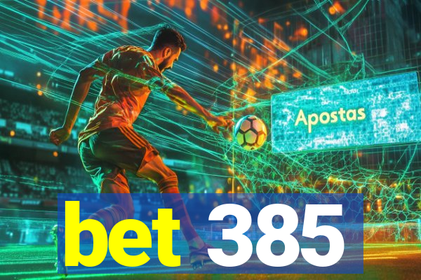 bet 385